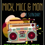 The Mick, Mill & Mon Show